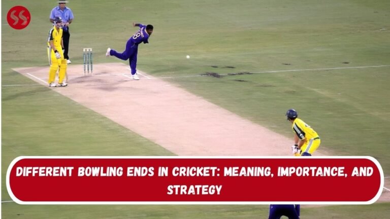 Different Bowling Ends in Cricket: Meaning, Importance, and Strategy