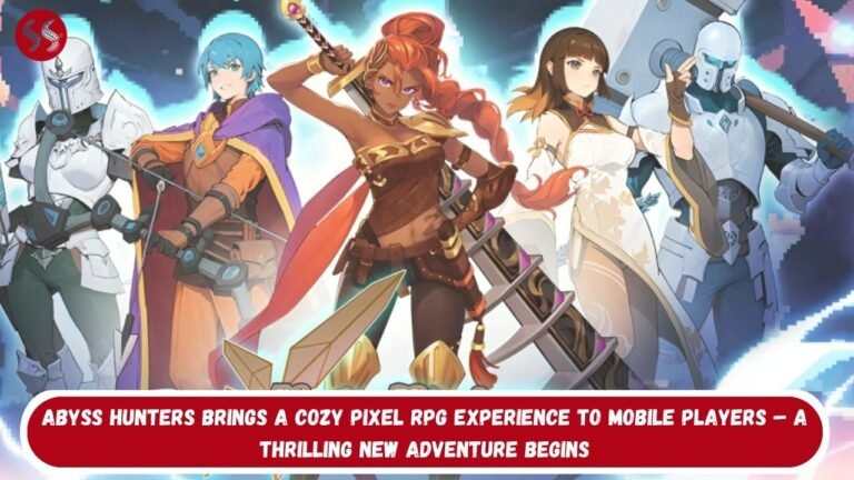 Abyss Hunters Brings a Cozy Pixel RPG Experience to Mobile Players – A Thrilling New Adventure Begins