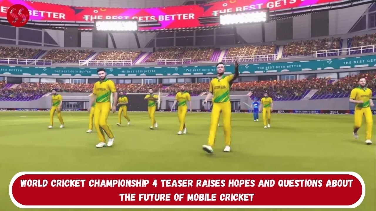 World Cricket Championship 4 Teaser Raises Hopes and Questions About the Future of Mobile Cricket