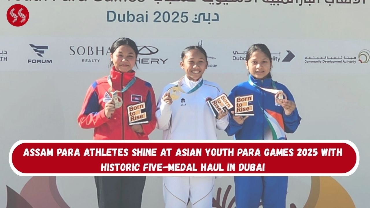 Assam Para Athletes Shine at Asian Youth Para Games 2025 With Historic Five-Medal Haul in Dubai 2 Assam Para Athletes Shine at Asian Youth Para Games 2025 With Historic Five-Medal Haul in Dubai