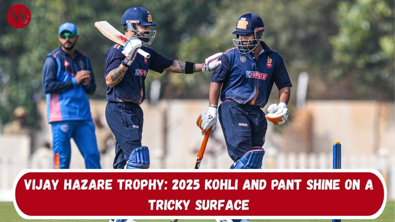 Vijay Hazare Trophy: 2025 Kohli and Pant shine on a tricky surface