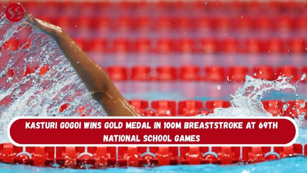Kasturi Gogoi Wins Gold Medal in 100m Breaststroke at 69th National School Games 9 Kasturi Gogoi Wins Gold Medal in 100m Breaststroke at 69th National School Games