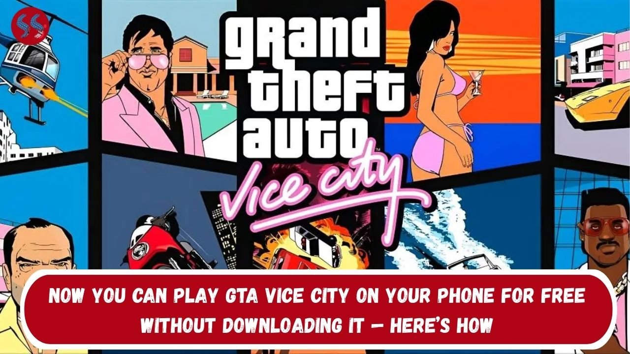 Now You Can Play GTA Vice City on Your Phone for Free Without Downloading It — Here’s How