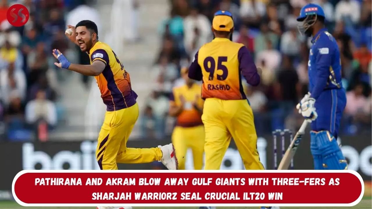 Pathirana and Akram Blow Away Gulf Giants With Three-Fers as Sharjah Warriorz Seal Crucial ILT20 Win