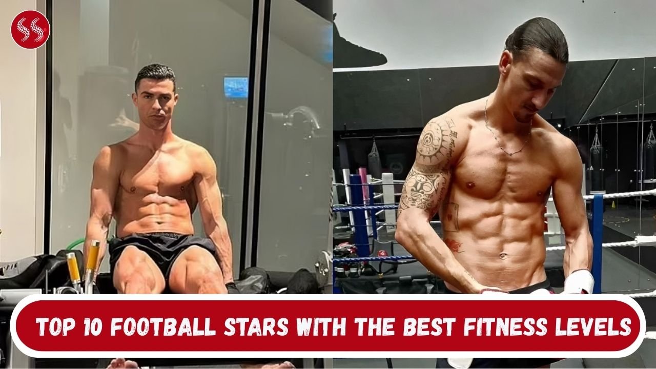 Top 10 Football Stars with the Best Fitness Levels