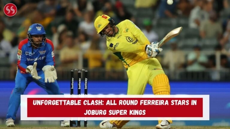 Unforgettable Clash: All round Ferreira stars in Joburg Super Kings