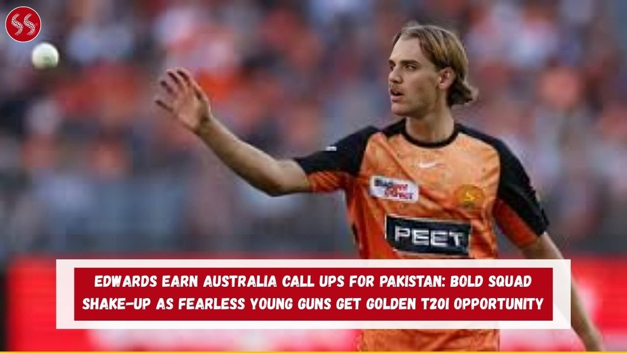 Edwards earn Australia call ups for Pakistan: Bold Squad Shake-Up as Fearless Young Guns Get Golden T20I Opportunity 2 Edwards earn Australia call ups for Pakistan: Bold Squad Shake-Up as Fearless Young Guns Get Golden T20I Opportunity