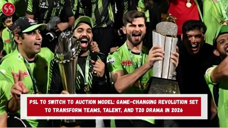 PSL to switch to auction model: Game-Changing Revolution Set to Transform Teams, Talent, and T20 Drama in 2026