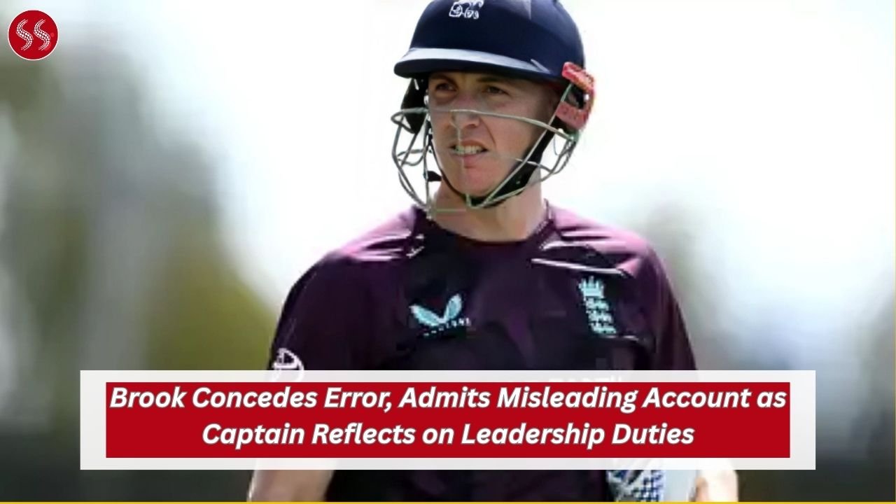 Brook Concedes Error, Admits Misleading Account as Captain Reflects on Leadership Duties