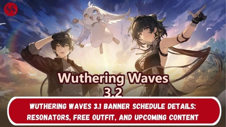 Wuthering Waves 3.1 Banner Schedule Details: Resonators, Free Outfit, and Upcoming Content