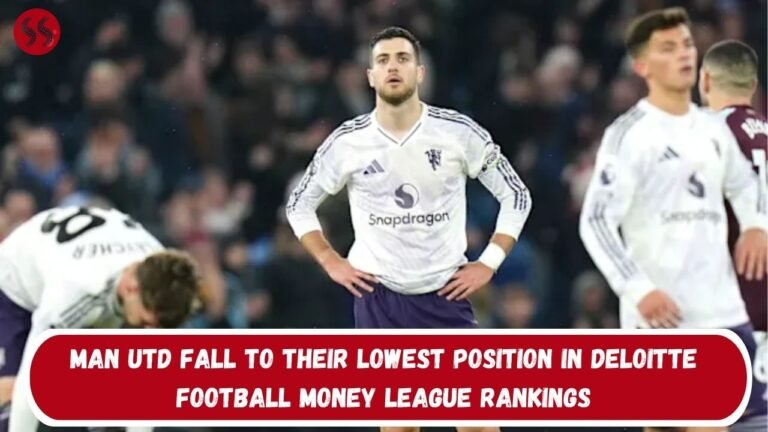 Man Utd Fall to Their Lowest Position in Deloitte Football Money League Rankings