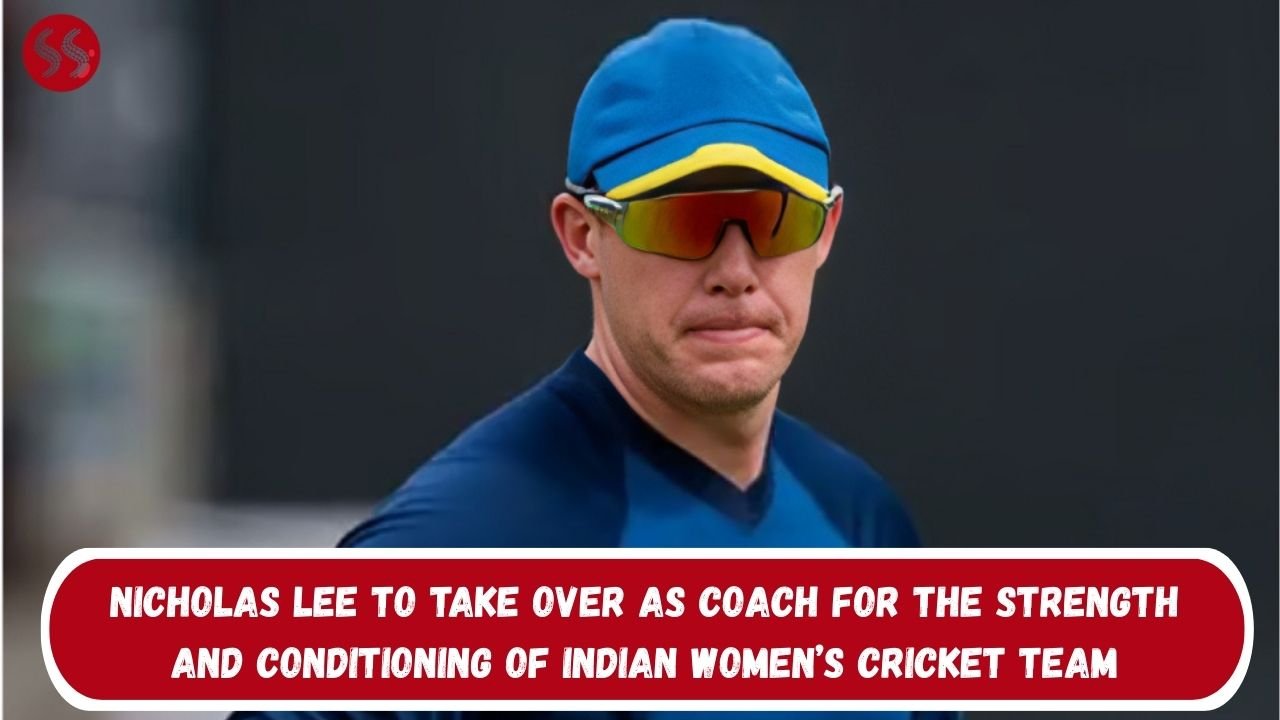 Nicholas Lee to take over as coach for the strength and conditioning of Indian women’s cricket team