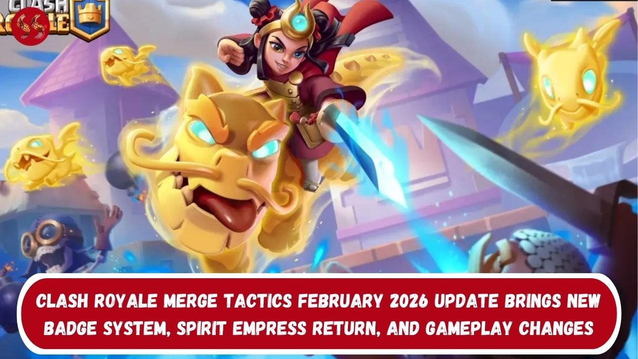 Clash Royale Merge Tactics February 2026 Update Brings New Badge System, Spirit Empress Return, and Gameplay Changes