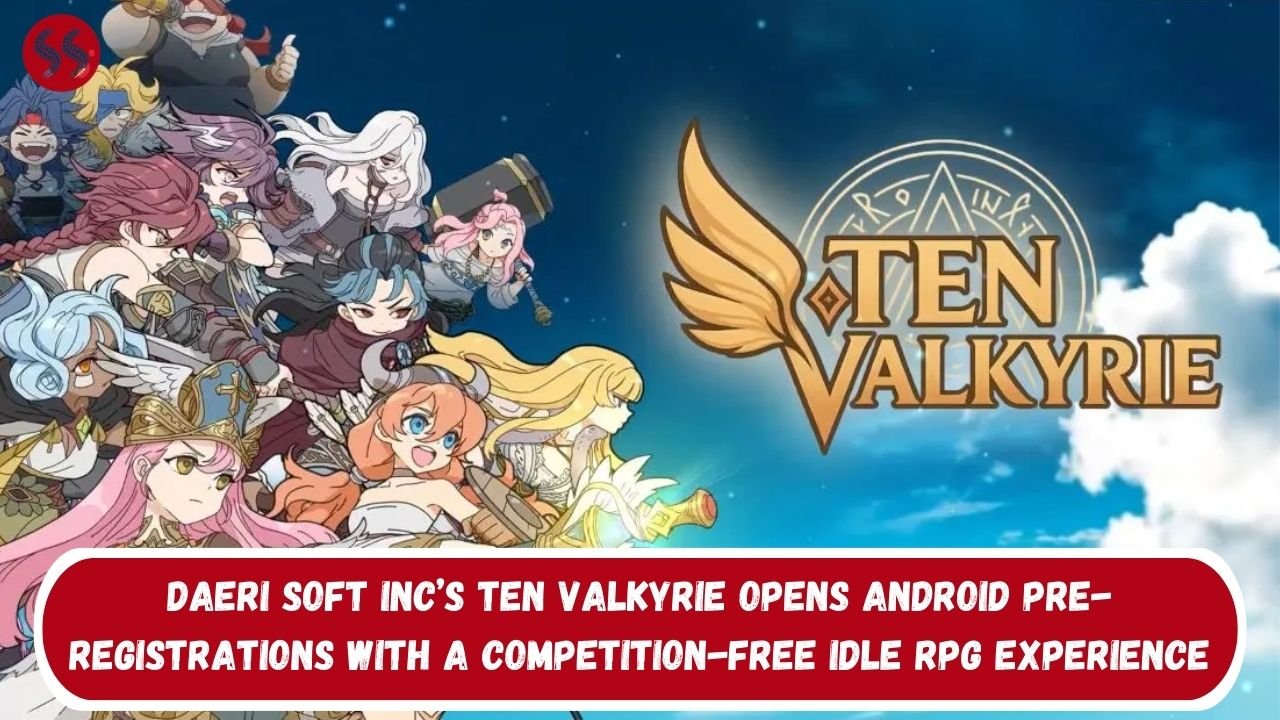 DAERI SOFT Inc’s TEN VALKYRIE opens Android pre-registrations with a competition-free idle RPG experience