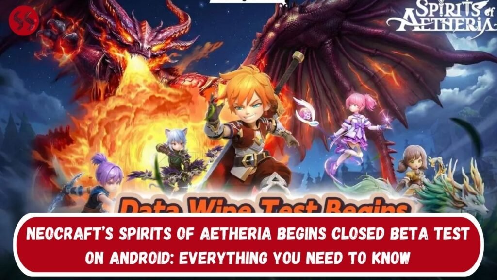 NEOCRAFT’s Spirits of Aetheria Begins Closed Beta Test on Android: Everything You Need to Know