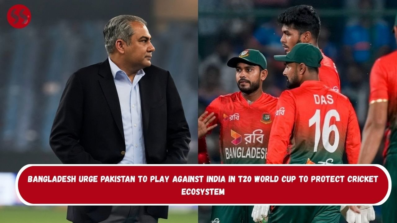 Bangladesh Urge Pakistan to Play Against India in T20 World Cup to Protect Cricket Ecosystem
