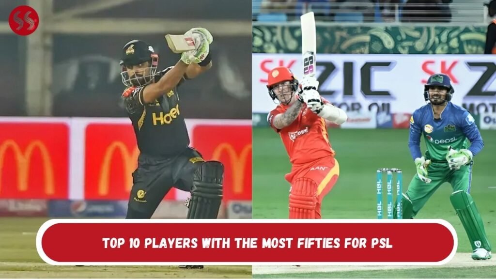 Top 10 Players With The Most fifties For PSL