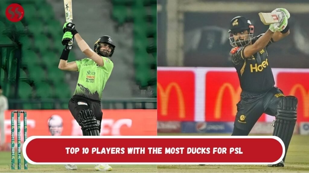 Top 10 Players With The Most ducks For PSL